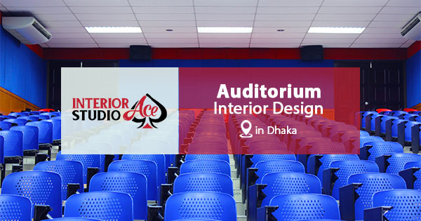 Modern Auditorium Interior Design Service in Bangladesh