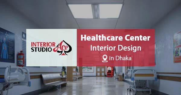 Healthcare Center Interior Design Service in Dhaka Bangladesh