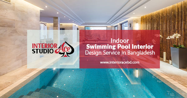 Indoor Swimming Pool Interior Design in Dhaka Bangladesh