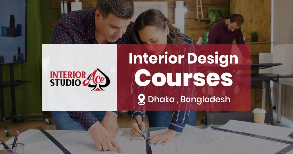 Interior Design Courses in Bangladesh for a Dream Career