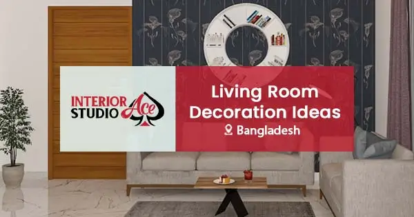 Living room decoration ideas in Bangladesh