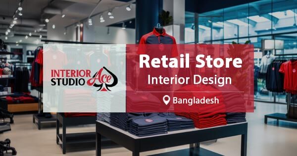 Retail Store Interior Design in Bangladesh