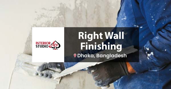 Right Wall Finishing Service for Beautiful Interior in Dhaka