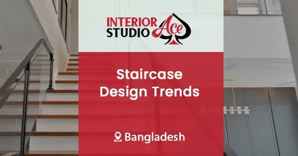 Staircase design trends and ideas in Bangladesh