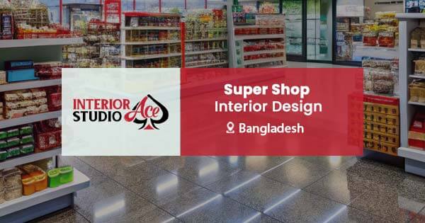 Super shop interior design in Bangladesh