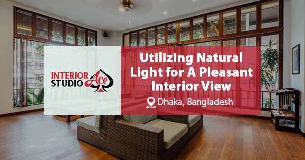 Utilizing Natural Light for A Pleasant Interior View in Dhaka