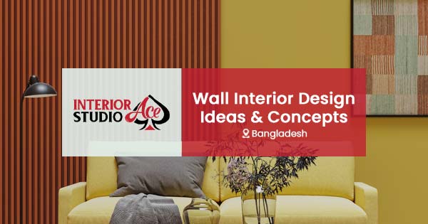 Best Wall interior design ideas & concepts in Bangladesh